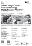 (Not) Caring to Know: Vice Epistemology meets Situated Affectivity (Not) Caring to Know: Vice Epistemology meets Situated Affectivity